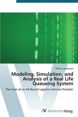 bokomslag Modeling, Simulation, and Analysis of a Real Life Queueing System