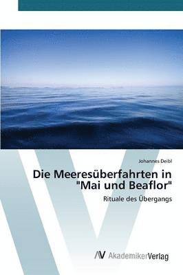 Die Meeresberfahrten in &quot;Mai und Beaflor&quot; 1