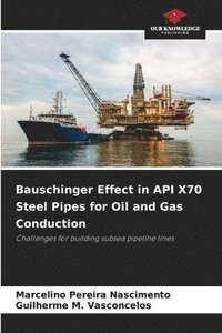 bokomslag Bauschinger Effect in API X70 Steel Pipes for Oil and Gas Conduction