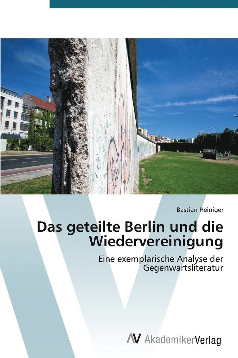 Das geteilte Berlin und die Wiedervereinigung 1
