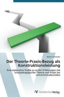 Der Theorie-Praxis-Bezug als Konstruktionsleistung 1