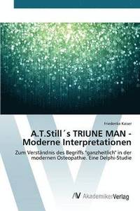bokomslag A.T.Stills TRIUNE MAN - Moderne Interpretationen
