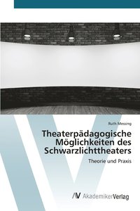 bokomslag Theaterpdagogische Mglichkeiten des Schwarzlichttheaters