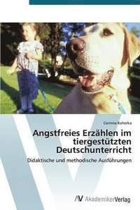 bokomslag Angstfreies Erzhlen im tiergesttzten Deutschunterricht