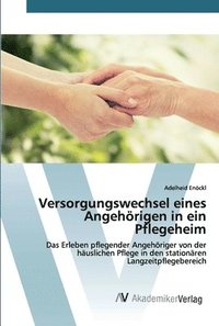 bokomslag Versorgungswechsel eines Angehrigen in ein Pflegeheim