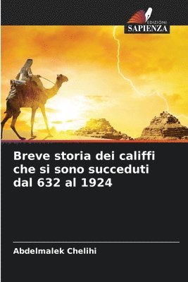 bokomslag Breve storia dei califfi che si sono succeduti dal 632 al 1924