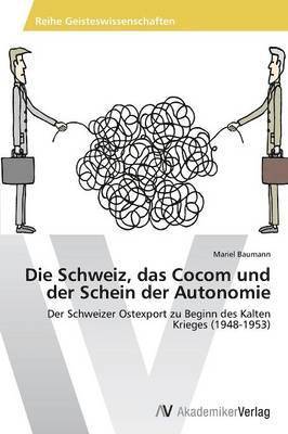 bokomslag Die Schweiz, das Cocom und der Schein der Autonomie