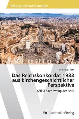 Das Reichskonkordat 1933 aus kirchengeschichtlicher Perspektive 1