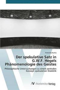 bokomslag Der spekulative Satz in G.W.F. Hegels Phnomenologie des Geistes