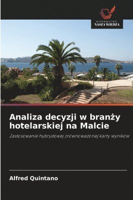 Alfred Quintano - Analiza decyzji w branży hotelarskiej na Malcie, Häftad