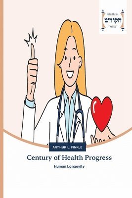 Arthur L Finkle - Century of Health Progress, Häftad