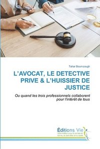 bokomslag L'Avocat, Le Detective Prive & l'Huissier de Justice