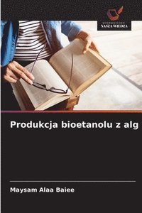 bokomslag Produkcja bioetanolu z alg