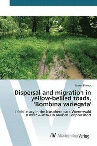 bokomslag Dispersal and migration in yellow-bellied toads, 'Bombina variegata'