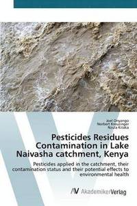 bokomslag Pesticides Residues Contamination in Lake Naivasha catchment, Kenya