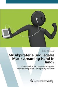 bokomslag Musikpiraterie und legales Musikstreaming Hand in Hand?