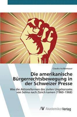 bokomslag Die amerikanische Brgerrechtsbewegung in der Schweizer Presse