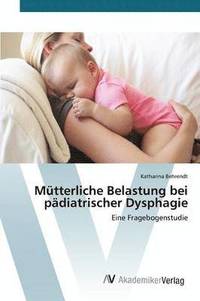 bokomslag Mtterliche Belastung bei pdiatrischer Dysphagie