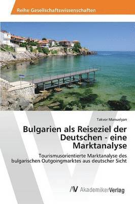 Bulgarien als Reiseziel der Deutschen - eine Marktanalyse 1