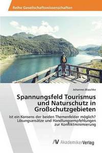 bokomslag Spannungsfeld Tourismus und Naturschutz in Groschutzgebieten