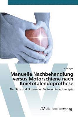 bokomslag Manuelle Nachbehandlung versus Motorschiene nach Knietotalendoprothese