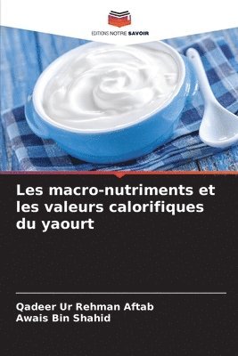bokomslag Les macro-nutriments et les valeurs calorifiques du yaourt