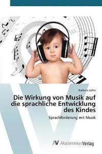 bokomslag Die Wirkung von Musik auf die sprachliche Entwicklung des Kindes