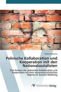 bokomslag Polnische Kollaboration und Kooperation mit den Nationalsozialisten