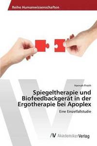 bokomslag Spiegeltherapie und Biofeedbackgert in der Ergotherapie bei Apoplex