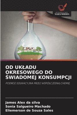 bokomslag Od Ukladu Okresowego Do ?wiadomej Konsumpcji