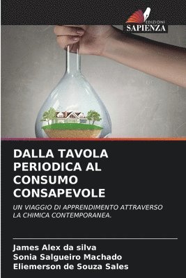 James Alex Da Silva, Sônia Salgueiro Machado, James Alex da Silva, Eliemerson de Souza Sales - Dalla Tavola Periodica Al Consumo Consapevole, Häftad