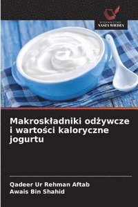 bokomslag Makroskladniki od?ywcze i warto?ci kaloryczne jogurtu