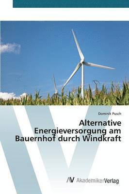 Alternative Energieversorgung am Bauernhof durch Windkraft 1