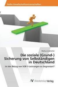 bokomslag Die soziale (Grund-) Sicherung von Selbstndigen in Deutschland