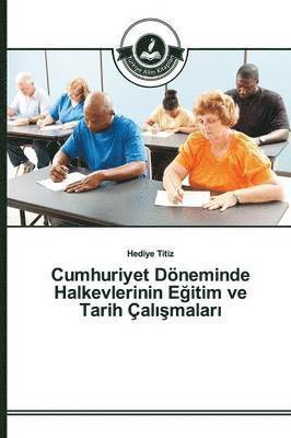 bokomslag Cumhuriyet Dneminde Halkevlerinin E&#287;itim ve Tarih al&#305;&#351;malar&#305;