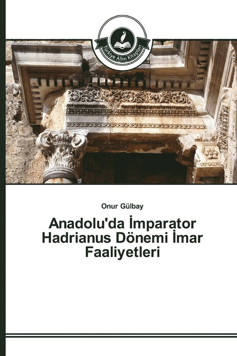 Anadolu'da &#304;mparator Hadrianus Dnemi &#304;mar Faaliyetleri 1