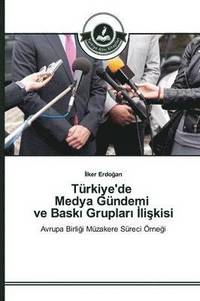bokomslag Trkiye'de Medya Gndemi ve Bask&#305; Gruplar&#305; &#304;li&#351;kisi