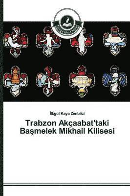 Trabzon Akaabat'taki Ba&#351;melek Mikhail Kilisesi 1