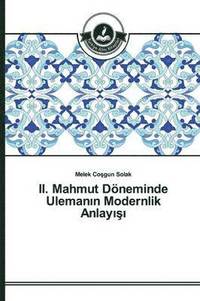 bokomslag II. Mahmut Dneminde Uleman&#305;n Modernlik Anlay&#305;&#351;&#305;