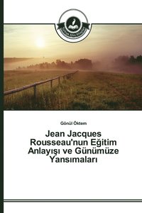 bokomslag Jean Jacques Rousseau'nun E&#287;itim Anlay&#305;&#351;&#305; ve Gnmze Yans&#305;malar&#305;
