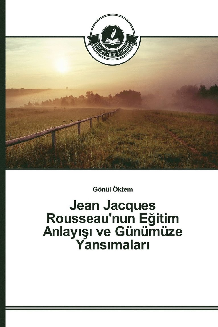 Jean Jacques Rousseau'nun E&#287;itim Anlay&#305;&#351;&#305; ve Gnmze Yans&#305;malar&#305; 1