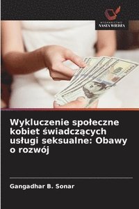 bokomslag Wykluczenie spoleczne kobiet ?wiadcz?cych uslugi seksualne: Obawy o rozwój
