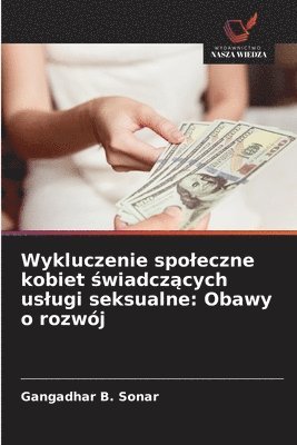 Gangadhar B Sonar, Gangadhar B. Sonar - Wykluczenie spoleczne kobiet świadczących uslugi seksualne, Häftad