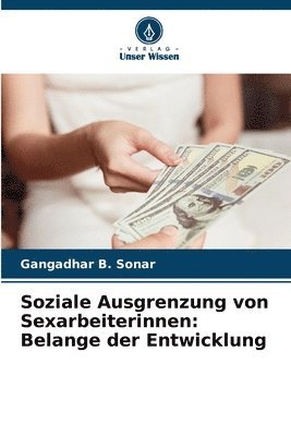Gangadhar B. Sonar - Soziale Ausgrenzung von Sexarbeiterinnen: Belange der Entwicklung, Häftad