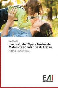 bokomslag L'Archivio Dell'opera Nazionale Maternita Ed Infanzia Di Arezzo
