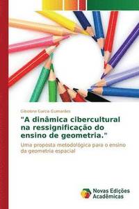 bokomslag &quot;A dinmica cibercultural na ressignificao do ensino de geometria.&quot;