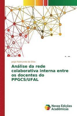 Anlise da rede colaborativa interna entre os docentes do PPGCS/UFAL 1