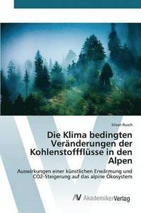 bokomslag Die Klima bedingten Vernderungen der Kohlenstoffflsse in den Alpen
