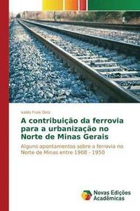 bokomslag A contribuio da ferrovia para a urbanizao no Norte de Minas Gerais