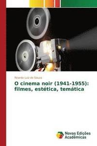 bokomslag O cinema noir (1941-1955)